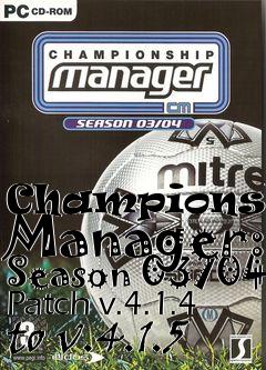 Box art for Championship Manager: Season 03/04 Patch v.4.1.4 to v.4.1.5