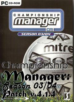 Box art for Championship Manager: Season 03/04 Patch v.4.1.4