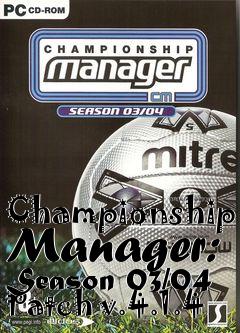 Box art for Championship Manager: Season 03/04 Patch v.4.1.4