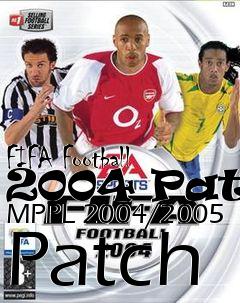 Box art for FIFA Football 2004 Patch MPPL 2004/2005 Patch