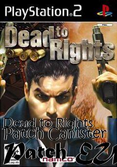 Box art for Dead to Rights Patch Canister Patch EU