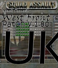 Box art for Squad Assault: West Front Patch v.1.80 UK
