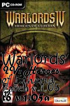 Box art for Warlords IV: Heroes of Etheria Patch v.1.05 to v.1.05a