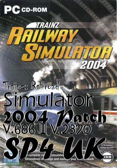 Box art for Trainz: Railroad Simulator 2004 Patch v.686 � v.2370 SP4 UK