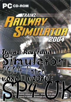 Box art for Trainz: Railroad Simulator 2004 Patch v.686  v.2370 SP4 UK