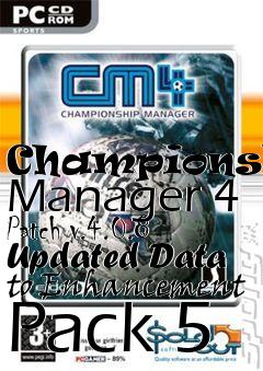 Box art for Championship Manager 4 Patch v.4.0.8 Updated Data to Enhancement Pack 5