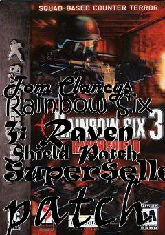 Box art for Tom Clancys Rainbow Six 3: Raven Shield Patch Super$eller patch