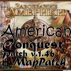 Box art for American Conquest Patch v.1.46 + MapPatch