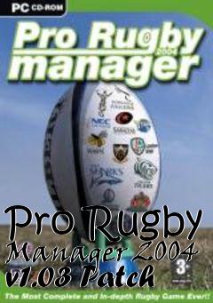 Box art for Pro Rugby Manager 2004 v1.03 Patch