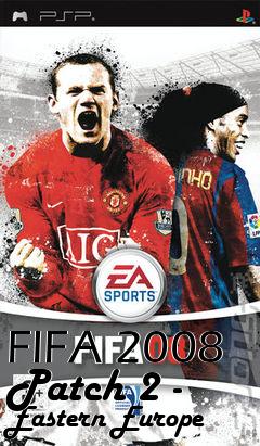 Box art for FIFA 2008 Patch 2 - Eastern Europe