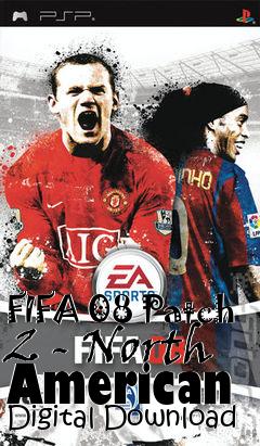 Box art for FIFA 08 Patch 2 - North American Digital Download