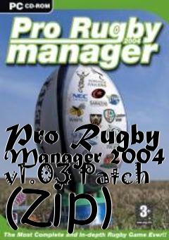 Box art for Pro Rugby Manager 2004 v1.03 Patch (zip)