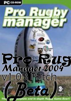 Box art for Pro Rugby Manager 2004 v1.03 Patch (Beta)