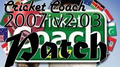 Box art for Cricket Coach 2007 v2.03 Patch