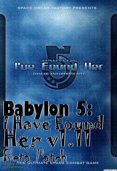 Box art for Babylon 5: I Have Found Her v1.11 Beta Patch