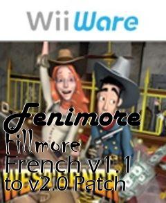 Box art for Fenimore Fillmore French v1.1 to v2.0 Patch