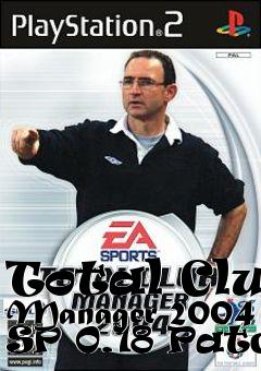 Box art for Total Club Manager 2004 SP 0.18 Patch