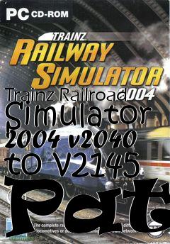 Box art for Trainz Railroad Simulator 2004 v2040 to v2145 Patc