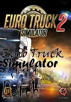 Box art for Euro Truck Simulator 2 v1.11.1 Patch