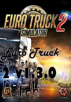 Box art for Euro Truck Simulator 2 v1.3.0 Patch