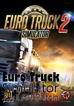 Box art for Euro Truck Simulator 2 v1.60 Patch