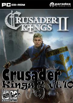 Box art for Crusader Kings 2 v1.102 Patch (PC)