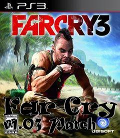 Box art for Far Cry 3 v1.03 Patch