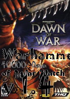 Box art for Warhammer 40000: Dawn of War Patch v 1.4