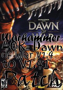 Box art for Warhammer 40K: Dawn of War v1.4 to v1.41 Patch