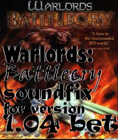 Box art for Warlords: Battlecry soundfix for version 1.04 beta