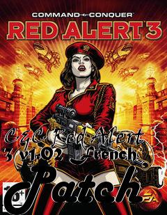 Box art for C&C Red Alert 3 v1.02 French Patch