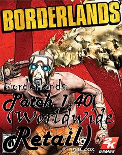 Box art for Borderlands Patch 1.40 (Worldwide Retail)