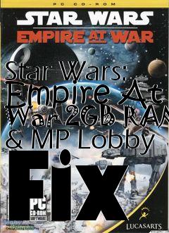 Box art for Star Wars: Empire At War 2GB RAM & MP Lobby Fix