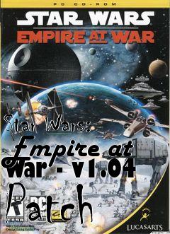 Box art for Star Wars: Empire at War - v1.04 Patch