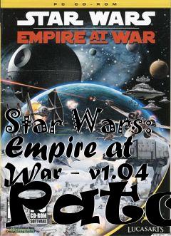 Box art for Star Wars: Empire at War - v1.04 Patch