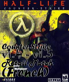 Box art for Counter-Strike v1.4 - v1.5 Retail Patch (French)