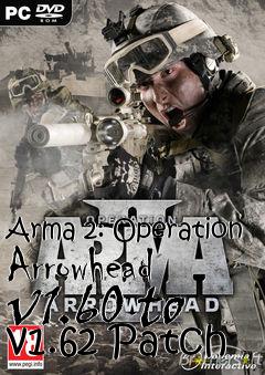 Box art for Arma 2: Operation Arrowhead v1.60 to v1.62 Patch