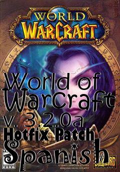 Box art for World of Warcraft v. 3.2.0a Hotfix Patch Spanish