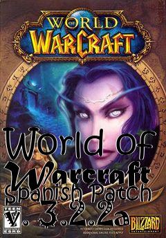 Box art for World of Warcraft Spanish Patch v. 3.2.2a