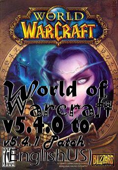 Box art for World of Warcraft v5.4.0 to v5.4.1 Patch (EnglishUS)