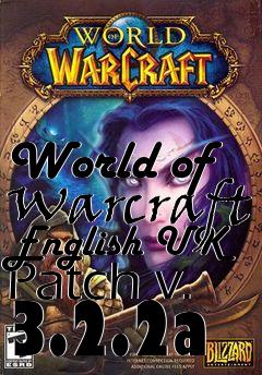 Box art for World of Warcraft English UK Patch v. 3.2.2a