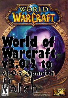 Box art for World of Warcraft v3.0.2 to v3.0.3 Spanish Patch