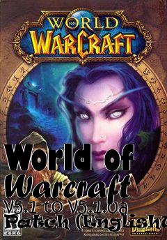 Box art for World of Warcraft v5.1 to v5.1.0a Patch (EnglishUS)