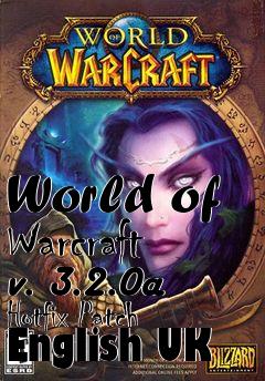 Box art for World of Warcraft v. 3.2.0a Hotfix Patch English UK