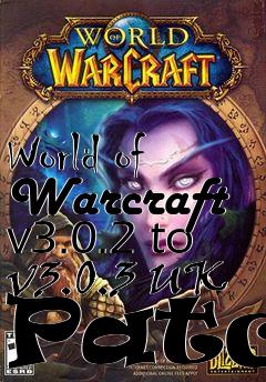 Box art for World of Warcraft v3.0.2 to v3.0.3 UK Patch