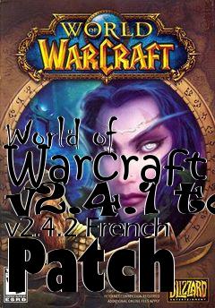 Box art for World of Warcraft v2.4.1 to v2.4.2 French Patch