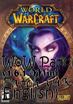 Box art for WoW Patch v1.6.1 Mini Patch (UK English)