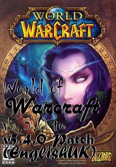 Box art for World of Warcraft v5.3.0 to v5.4.0 Patch (EnglishUK)