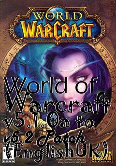 Box art for World of Warcraft v5.1.0a to v5.2 Patch (EnglishUK)
