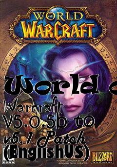 Box art for World of Warcraft v5.0.5b to v5.1 Patch (EnglishUS)